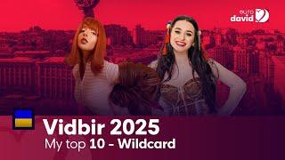 Vidbir 2025 (Ukraine) - My Top 10 - Wildcard Round -  ESC 2025