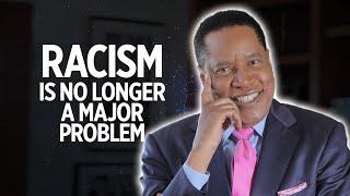 Racism Is No Longer A Major Problem In America | Larry Elder
