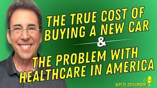 Full Show: The Surprising Cost of Buying a New Car and the Problem With Healthcare in America