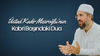 Üstad Kadir Mısıroğlu'nun Kabri Başındaki Dua