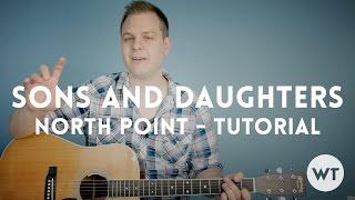 Sons and Daughters - North Point - Tutorial (Brett Stanfill)