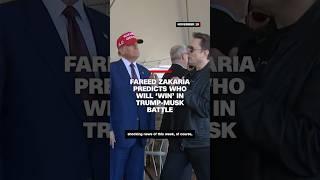 Fareed Zakaria predicts who will ‘win’ in Trump-Musk battle