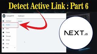  Mastering Next.js: Part 6 - Detect Active Link on Sidebar and Navigation 