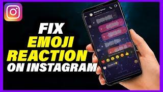 How To Fix Instagram Emoji Reaction Not Working [2023 Full Guide]