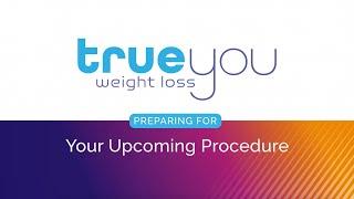 What to Expect During Your Upcoming Procedure (True You Weight Loss)