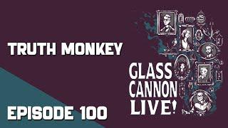 Truth Monkey | Glass Cannon Live! Episode 100 | Pathfinder 2E Strange Aeons