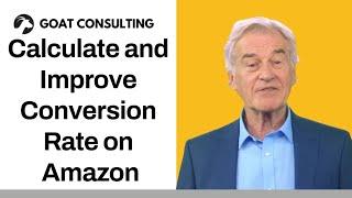 How to Calculate and Improve Conversion Rate on Amazon  - Goat Consulting 2