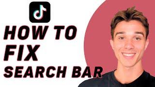 How To Fix TikTok Search Bar Not Showing Videos Problem