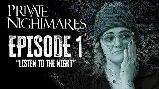 Private Nightmares Episode 1: Listen to the Night