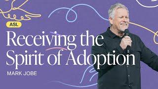 ASL | Gateway Church Live | “Receiving the Spirit of Adoption” by Mark Jobe | June 14