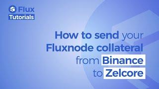 How to send your Flux node collateral from  Binance to Zelcore