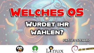 Welches Betriebssystem würdet ihr wählen wenn ihr unvoreingenommen an die Sache herangeht? [GERMAN]