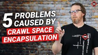 5 Problems Caused by Crawl Space Encapsulation