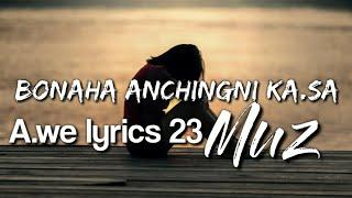 Bonaha Anchingni ka.sa || by Muz || lyrics 