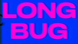 LONG BUG - Alexander Blais