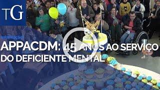 APPACDM: 45 anos ao serviço ao cidadão deficiente