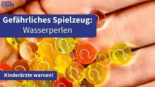 Gefährliches Spielzeug: Wasserperlen