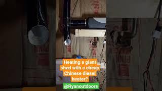 can you heat a giant shed with a cheap Chinese diesel heater?