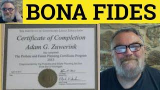  Bona Fides Meaning - Bona Fides Examples - Bona Fides Definition - Latin - Bona Fides