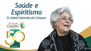 SAÚDE E ESPIRITISMO -- com a médium Isabel Salomão de Campos