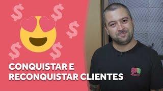 5 dicas para você conquistar e reconquistar clientes | Robson V  Leite