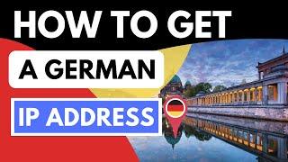 GET A GERMAN IP ADDRESS  How to Get an IP Address in Germany from Anywhere  [Tutorial]