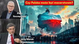 Czy Polska może być mocarstwem? - Jerzy Marek Nowakowski i Piotr Szczepański