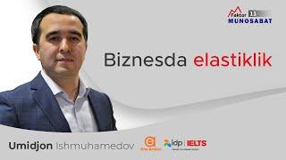 Biznesda elastiklik | Umidjon Ishmukhamedov |