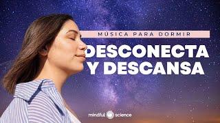  Desconecta y Descansa: Música Relajante para Dormir | Mindful Science