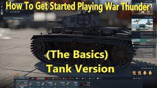 How To Get Started In War Thunder (The Basics) Tank Version