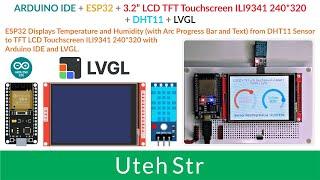 ARDUINO IDE + ESP32 + TFT LCD ILI9341 + DHT11 + LVGL | Displays Temperature & Humidity (Arc & Text)