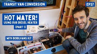 Fast Hot Water from our Diesel Heater (& Solar!) with Bobil Vans Kit | Transit Van Conversion E37