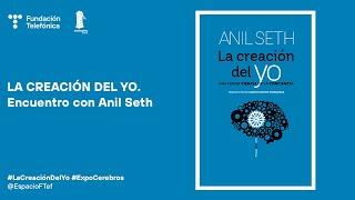 La creación del Yo. Encuentro con Anil Seth (Español)