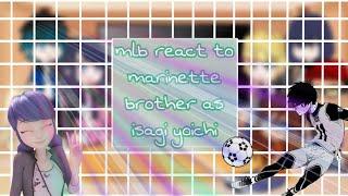 mlb react to marinette brother as isagi yoichi ‍️|blue lock|my au