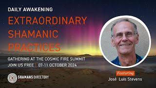 José Luis Stevens — Daily Awakening, Extraordinary Shamanic Practices