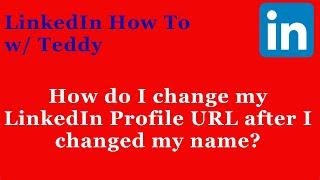How do I fix my LinkedIn Profile URL after I change my name?