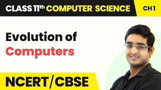 Class 11 NCERT Computer Science Chapter 1 | Evolution of Computers - Computer System