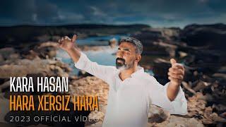 Kara Hasan | Hara Xersız Hara [ 2023 Official Video ]