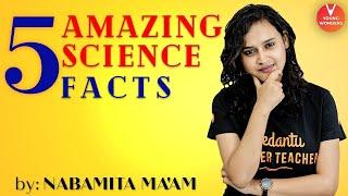 5 Amazing Science Facts  by Nabamita ma'am | Amazing Facts | Interesting Science Facts | Vedantu