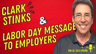 Full Show: Clark Stinks! and Clark's Labor Day Message To Employers