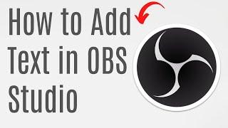 How to Add Text in OBS Studio