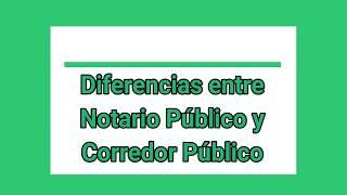 Diferencias entre Notario Público y Corredor Público