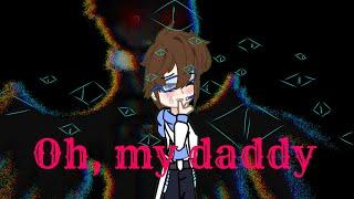 Oh! My daddy/virus!Калеб×Lololoshka/Моя AU/MissDjinn (Ч.О)