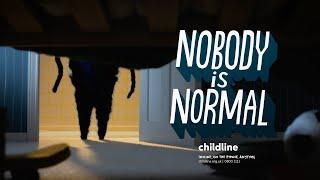 Nobody is Normal | Childline