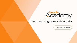 Teaching Languages with Moodle | Moodle Academy