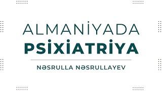 İxtisaslararası səyahət - Almaniyada Məhkəmə Psixiatriyası | Nəsrulla Nəsrullayev