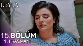 Leyla 15. Bölüm 1. Fragman | “ Hastayı Kaybedebiliriz  ! “