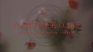 VENUS ROSE CODES | 22 Minute Sound Healing & Light Language Transmission | 223.21hz