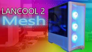 Lian Li Lancool 2 Mesh - Case Review