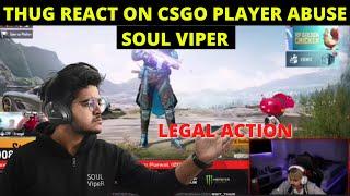 Thug React On CSGO Player Abuse Soul Viper || Legal Action